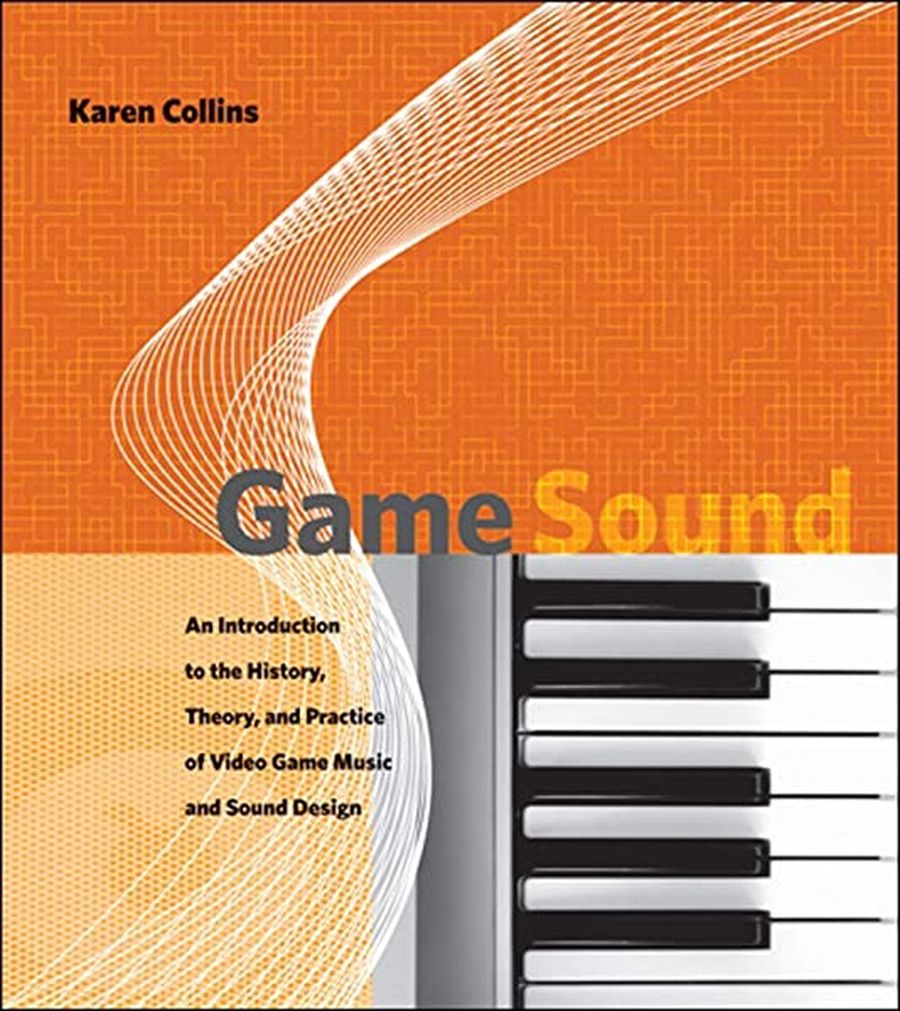 Game Sound - An Introduction to the History, Theory, and Practice of Video Game Music and Sound Design_900