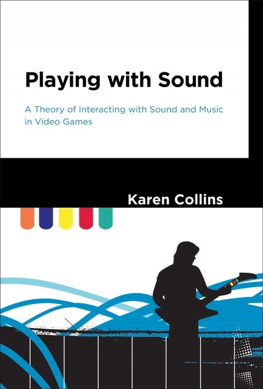 Playing with Sound - A Theory of Interacting with Sound and Music in Video Games_900