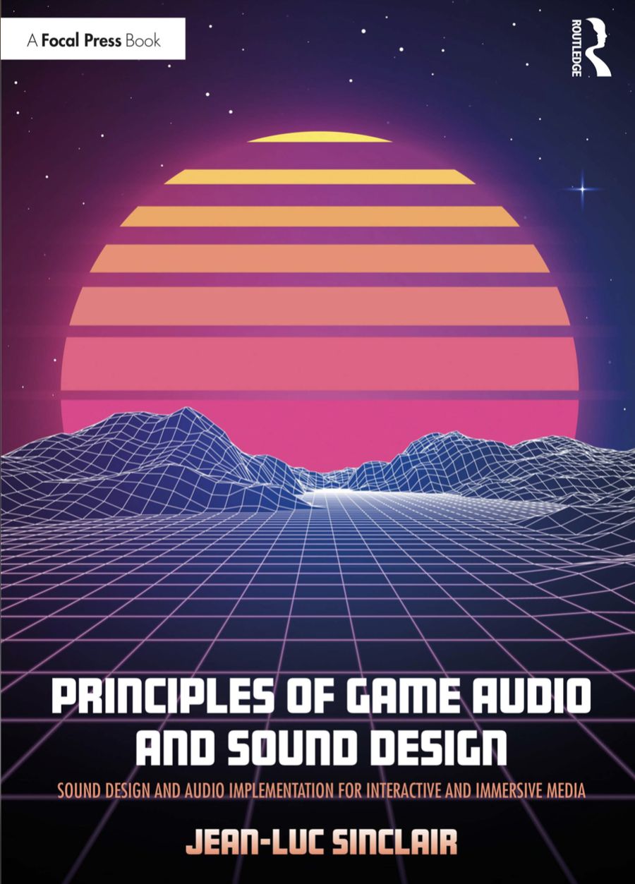 Principles of Game Audio and Sound Design*