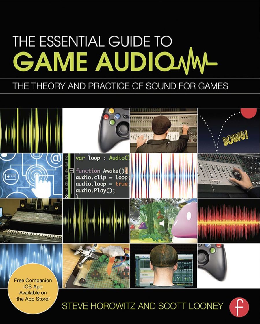 The Essential Guide to Game Audio - The Theory and Practice of Sound for Games_900